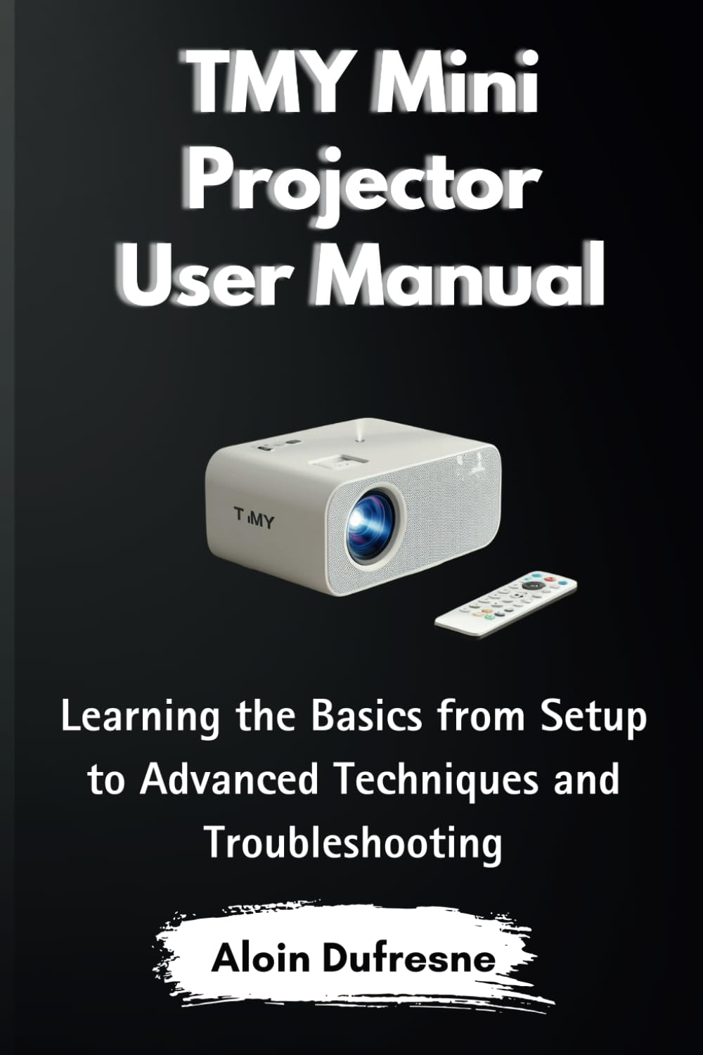 TMY Mini Projector User Manual: Learning the Basics from Setup to Advanced Techniques and Troubleshooting image number 1