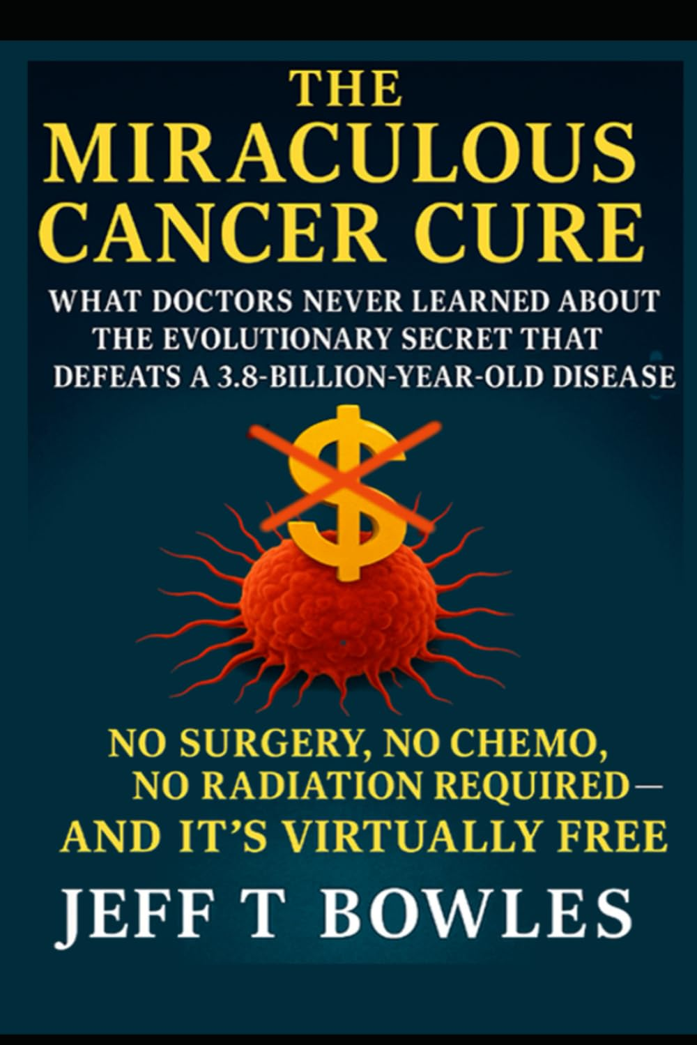 The Miraculous Cancer Cure: What Doctors Never Learned about the Evolutionary Secret That Defeats a 3.8-Billion-Year-Old Disease&mdash; No Surgery, No ... Free: Black & White -Economical Edition image number 1