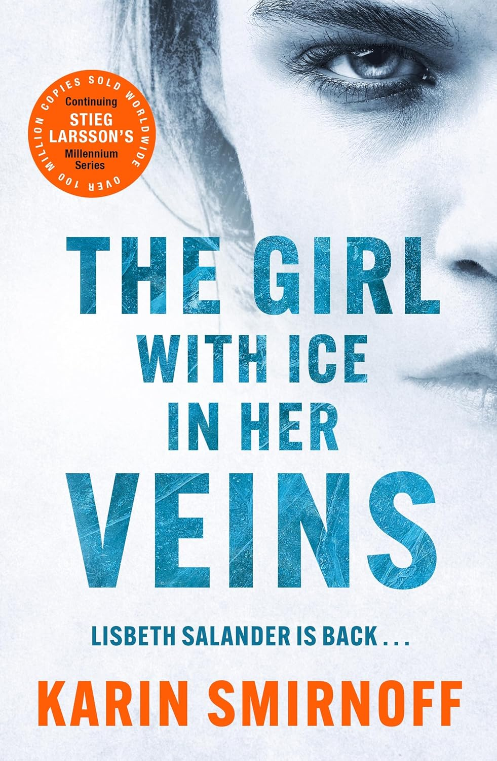 The Girl with Ice in Her Veins: the Latest Installment in the Internationally Bestselling MILLENNIUM Series