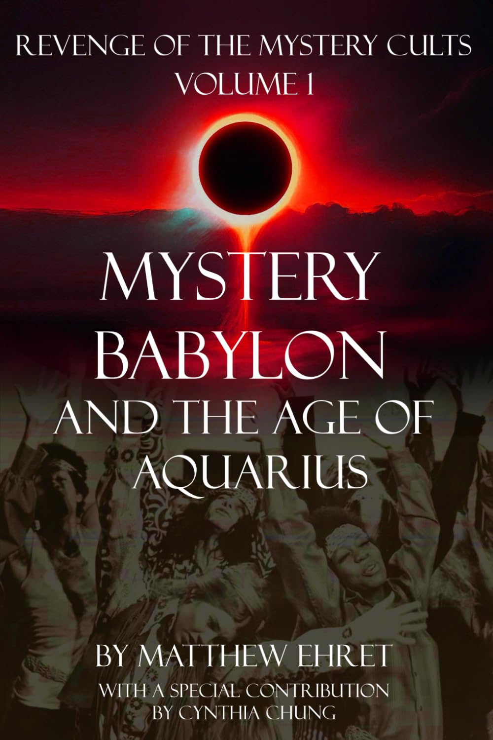 Revenge of the Mystery Cults Volume 1: Mystery Babylon and the Age of Aquarius