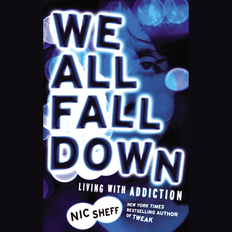 We All Fall Down: Living with Addiction