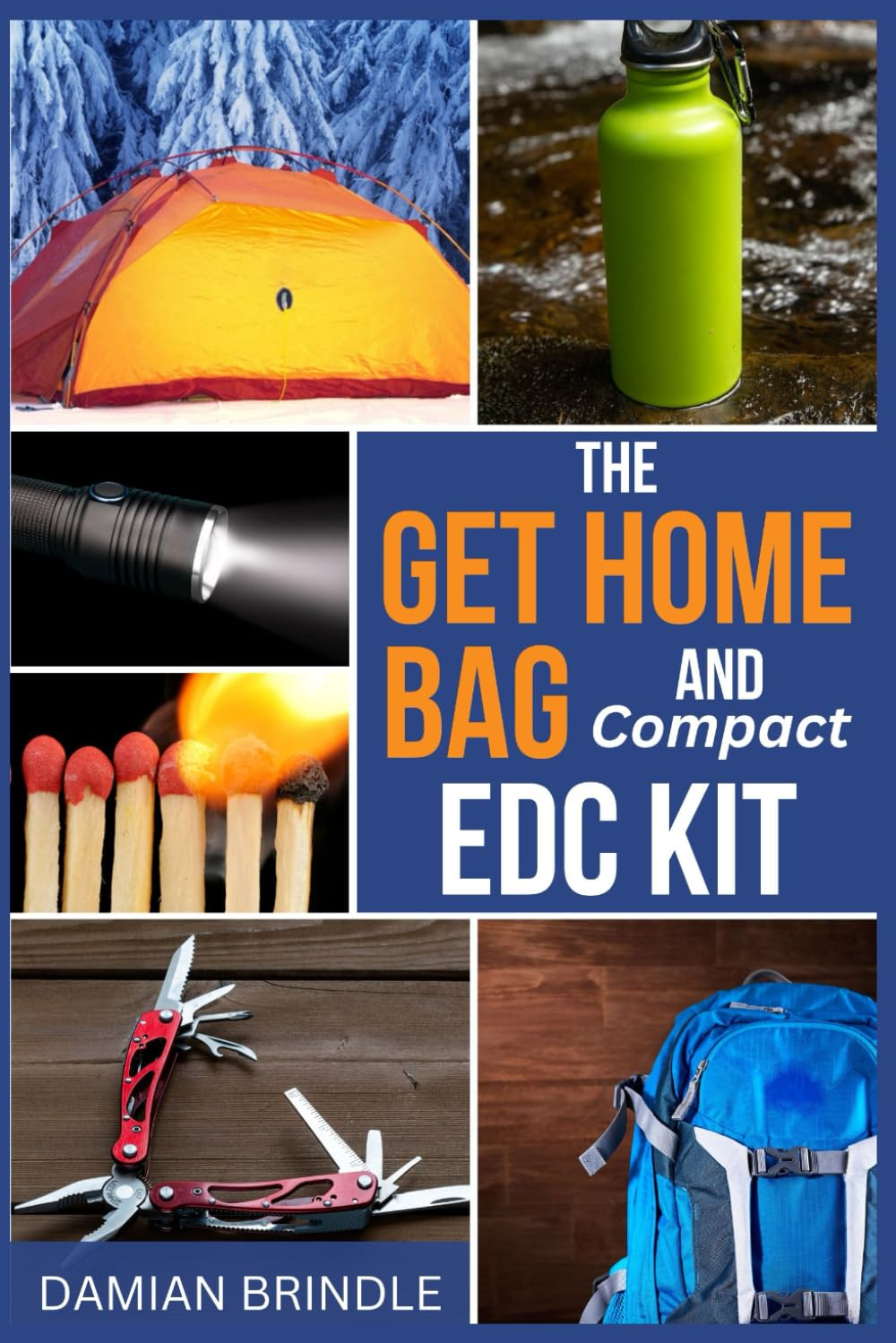 The Get Home Bag and Compact EDC Kit: How to Assemble a Complete Bag with Better Gear for Half the Price of Other Bags