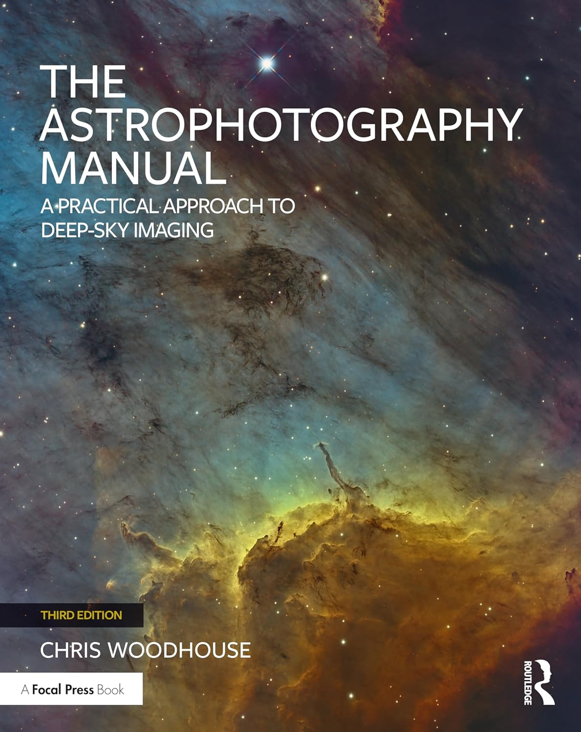 The Astrophotography Manual: a Practical Approach to Deep Sky Imaging