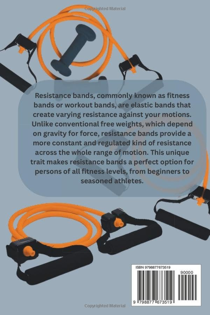 RESISTANCE BAND WORKOUTS for BEGINNERS: a Quick and Convenient Exercise to Getting Fit and Developing Strength While at Home and on the Go.
