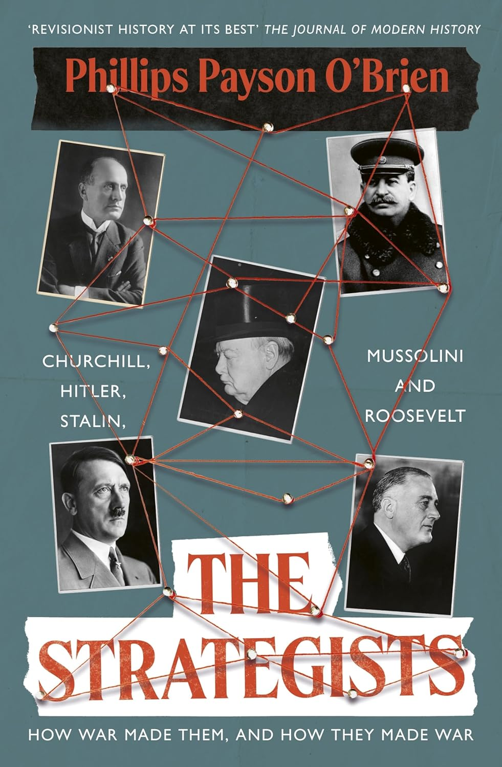 The Strategists: Churchill, Stalin, Roosevelt, Mussolini and Hitler - How War Made Them, and How They Made War