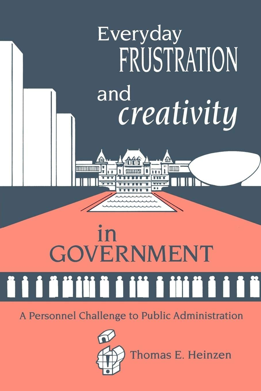 Everyday Frustration and Creativity in Government: a Personnel Challenge to Public Administration image number 1