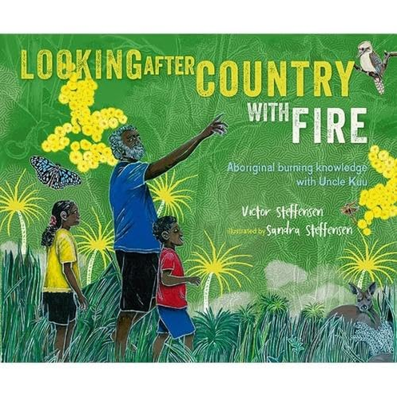 Looking after Country with Fire: Aboriginal Burning Knowledge with Uncle Kuu