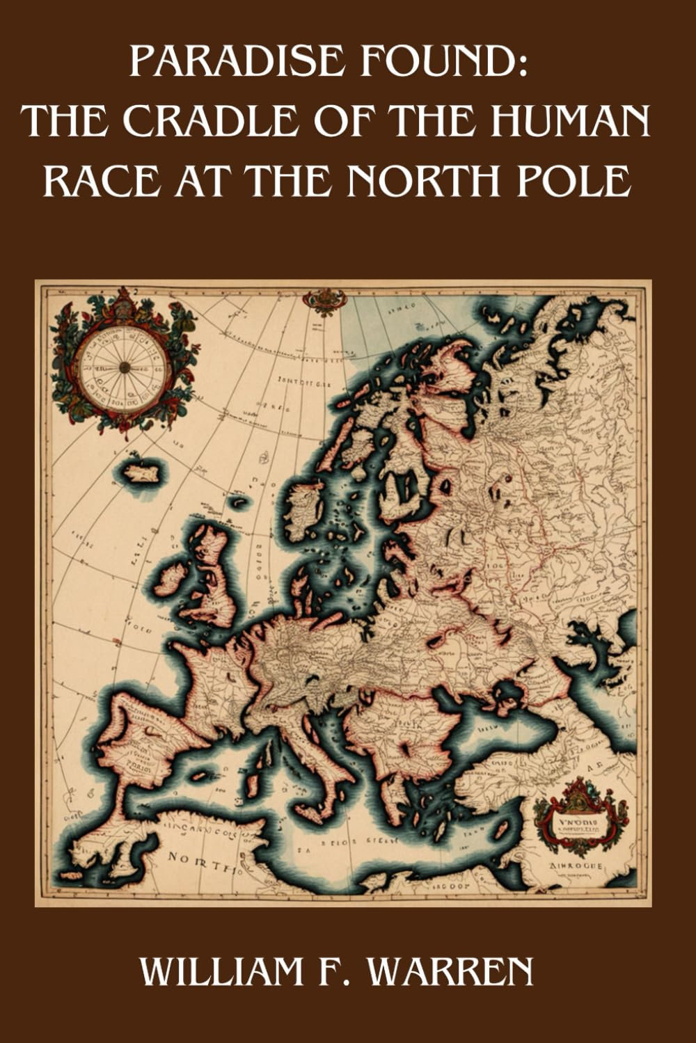 Paradise Found: the Cradle of the Human Race at the North Pole by William F. Warren image number 2