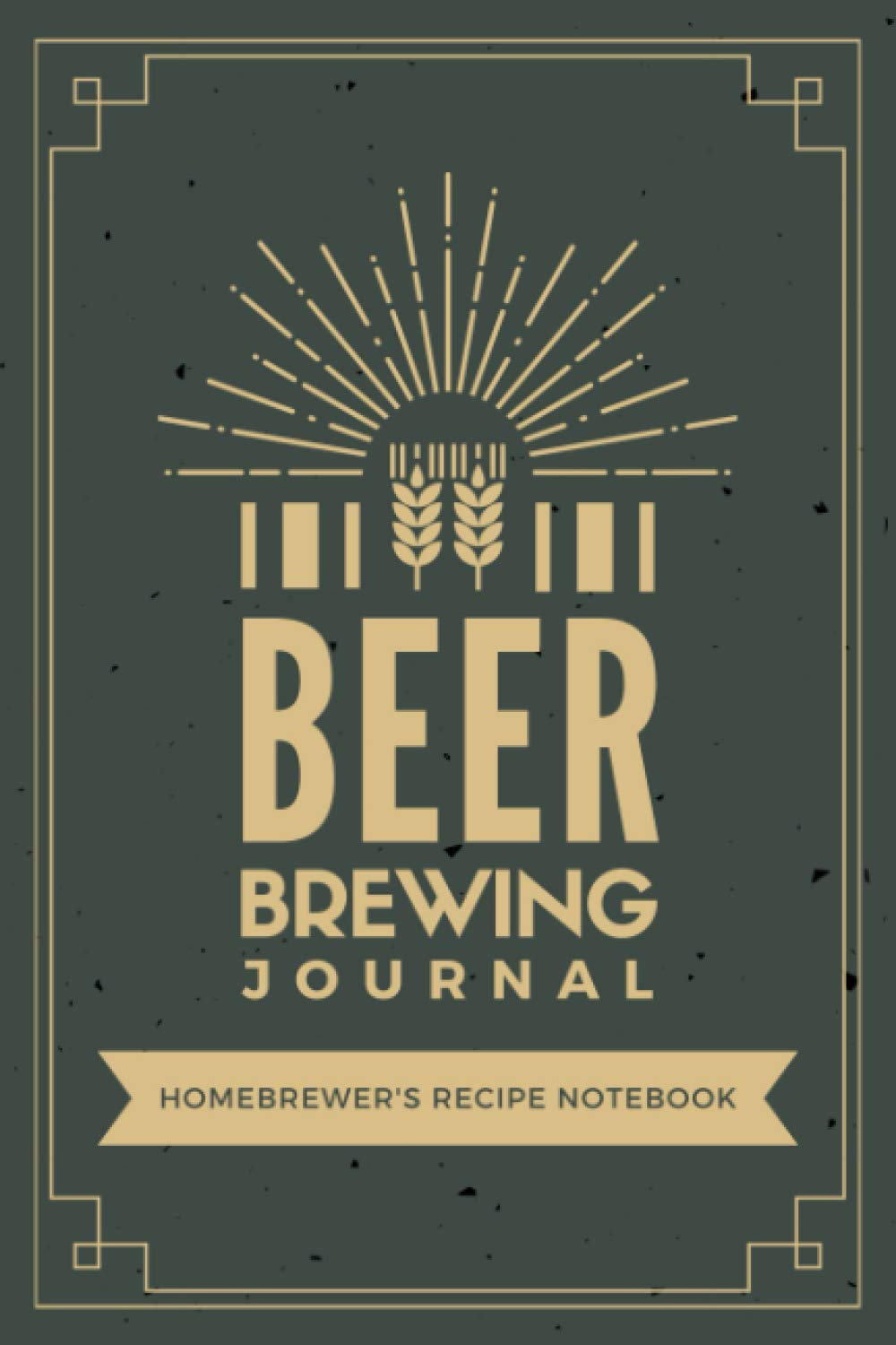Beer Brewing Journal: Homebrewer'S Recipe Notebook for Craft Beer Makers | Recipe Tracker Logbook with Prompts for Beer Enthusiasts & Brewery Owners