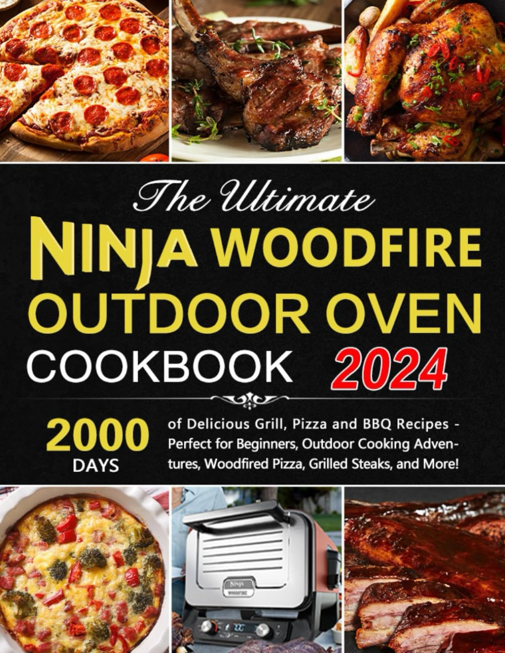 The Ultimate Ninja Woodfire Outdoor Oven Cookbook: Delicious Grill, Pizza and BBQ Recipes - Perfect for Beginners, Outdoor Cooking Adventures, Woodfired Pizza, Grilled Steaks, and More! image number 1