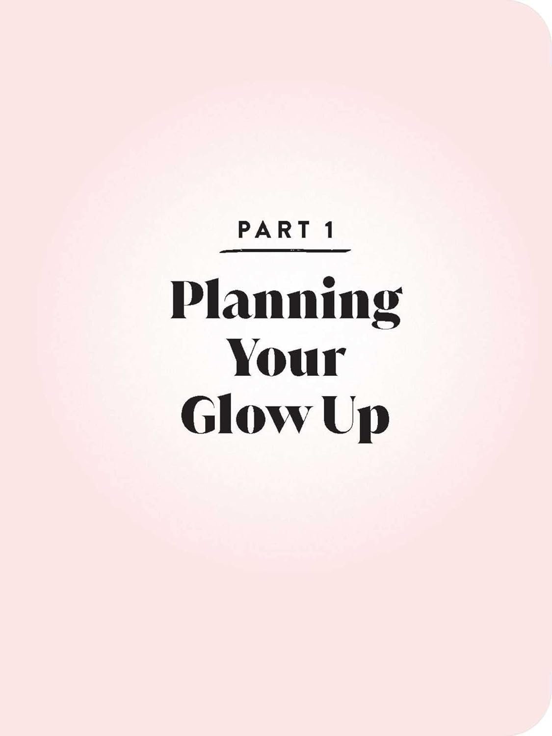 The Glow up Journal: Everything You Need to Set Goals, Create Inspo―And Make It Happen!