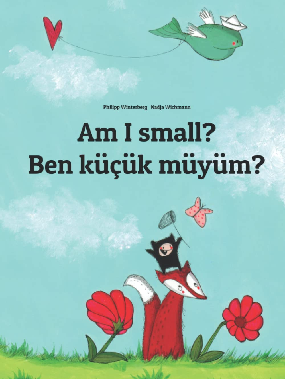Am I Small? Ben K&uuml;&ccedil;&uuml;k M&uuml;y&uuml;m?: Children'S Picture Book English-Turkish (Bilingual Edition)