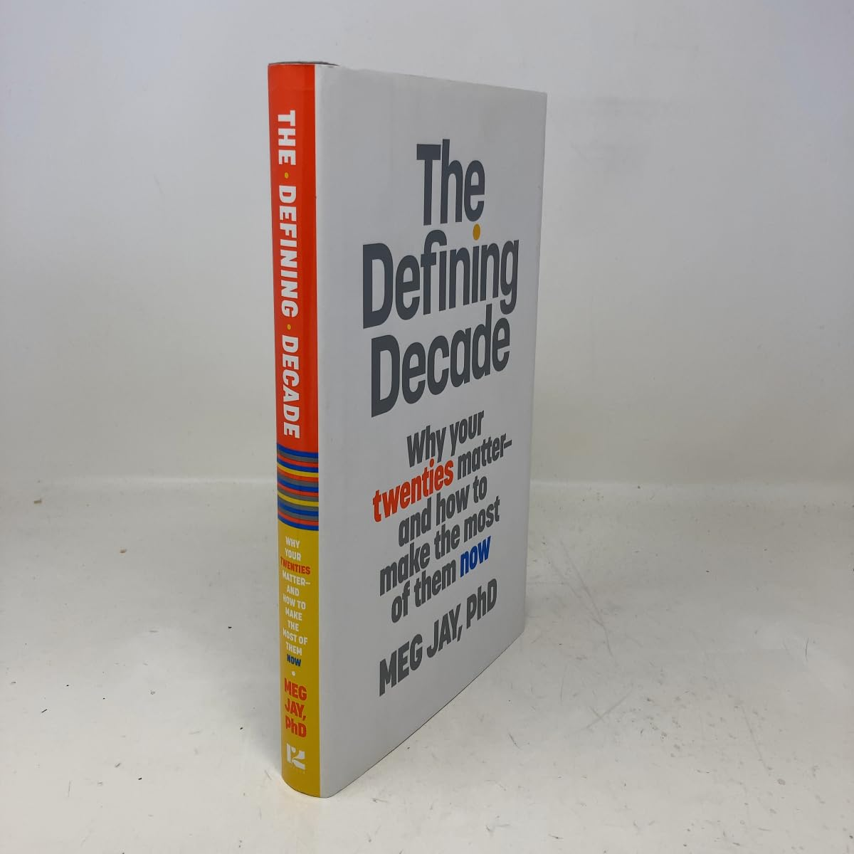 The Defining Decade: Why Your Twenties Matter--And How to Make the Most of Them Now