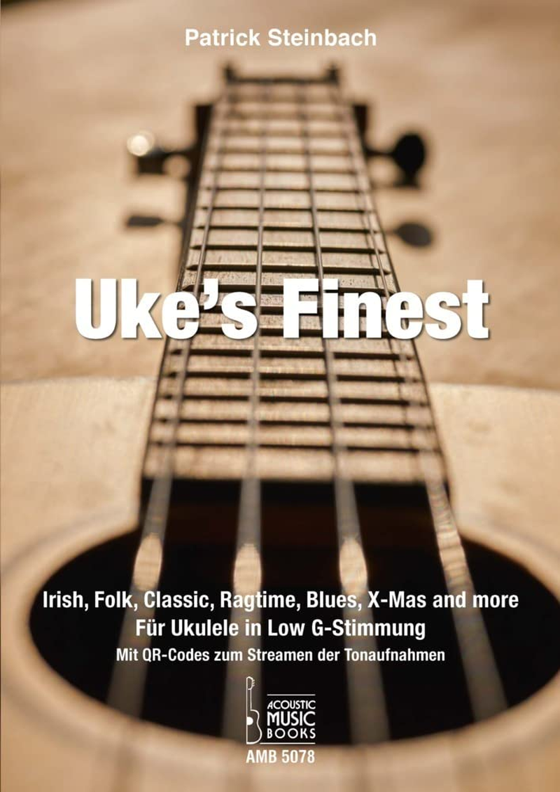 Uke'S Finest: Irish, Folk, Classic, Ragtime, Blues, X-Mas and More. F&uuml;r Ukulele in Low G-Stimmung. Noten Und Tabulaturen. Mit Qr-Codes Zum Streamen Der Tonaufnahmenmit CD image number 1