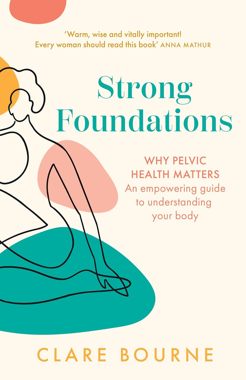 Strong Foundations: Why Pelvic Health Matters &ndash; an Empowering Guide to Understanding Your Body