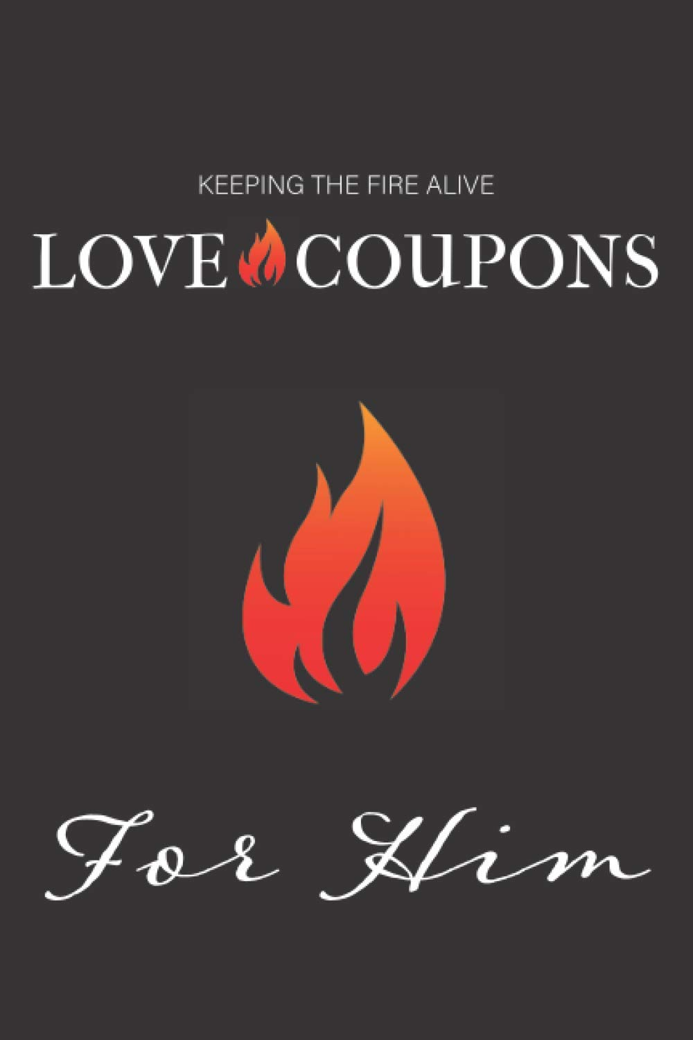 Love Coupons for Him: Lovers Coupon Book | Relationship Voucher Booklet | Keeping the Fire Alive
