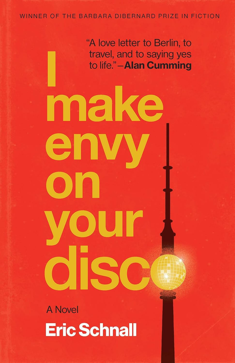 I Make Envy on Your Disco: a Novel