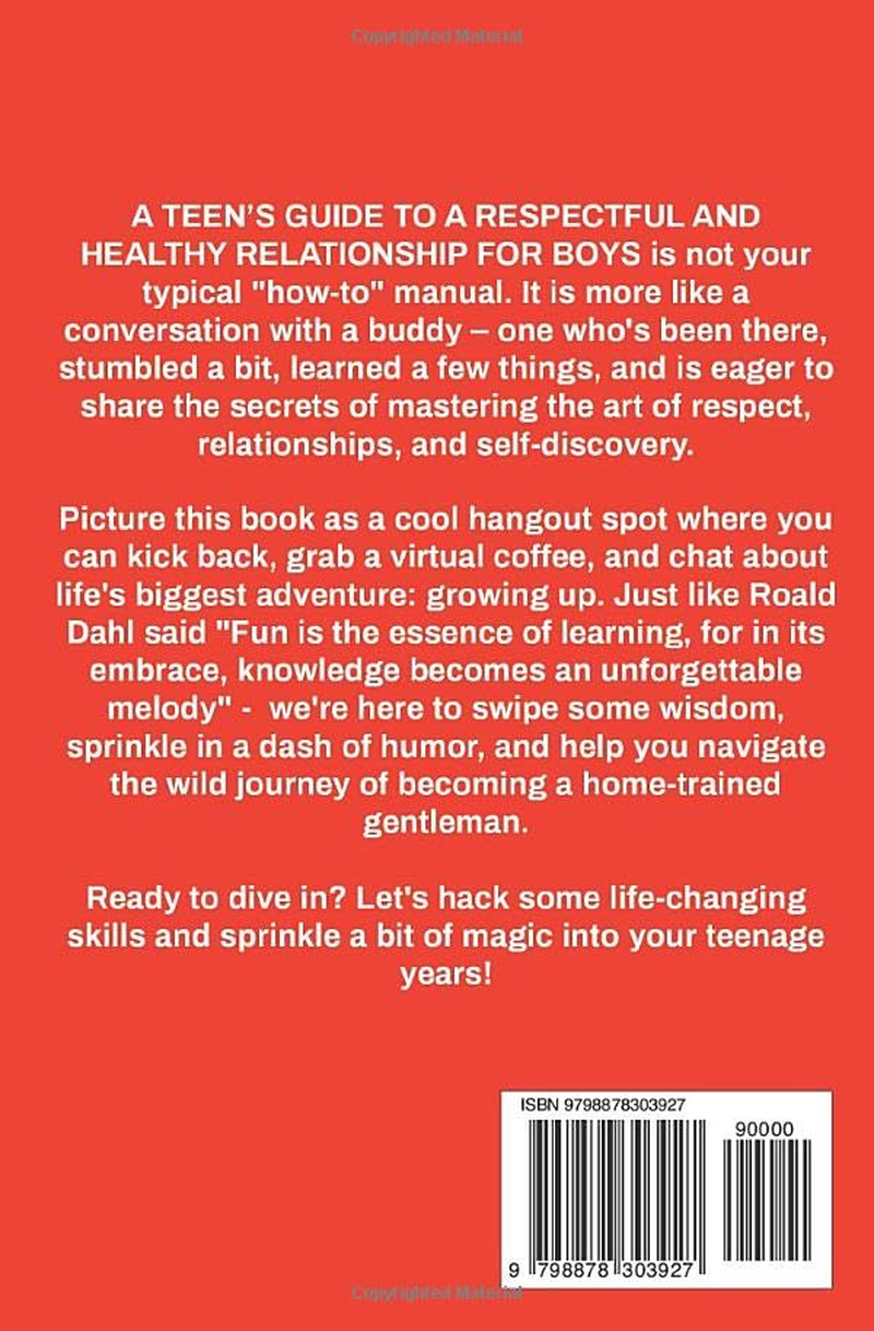 A TEEN&rsquo;S GUIDE to a RESPECTFUL and HEALTHY RELATIONSHIP for Boys: How to Understand, Appreciate, Communicate, Love, Respect, and Build Meaningful Connections image number 1
