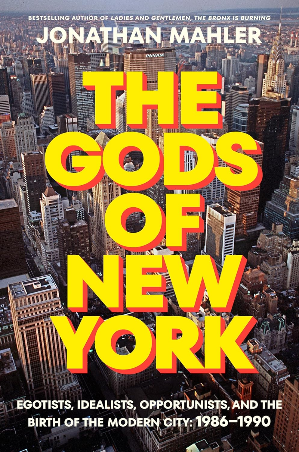 The Gods of New York: Egotists, Idealists, Opportunists, and the Birth of the Modern City: 1986-1990