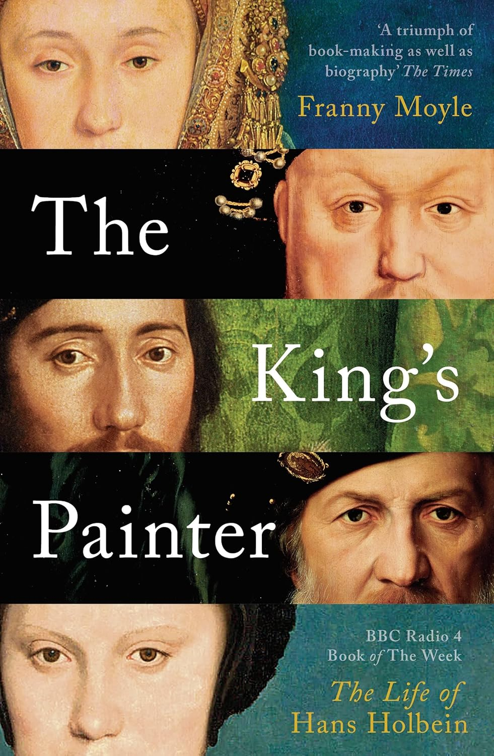 The King'S Painter: the Life and Times of Hans Holbein