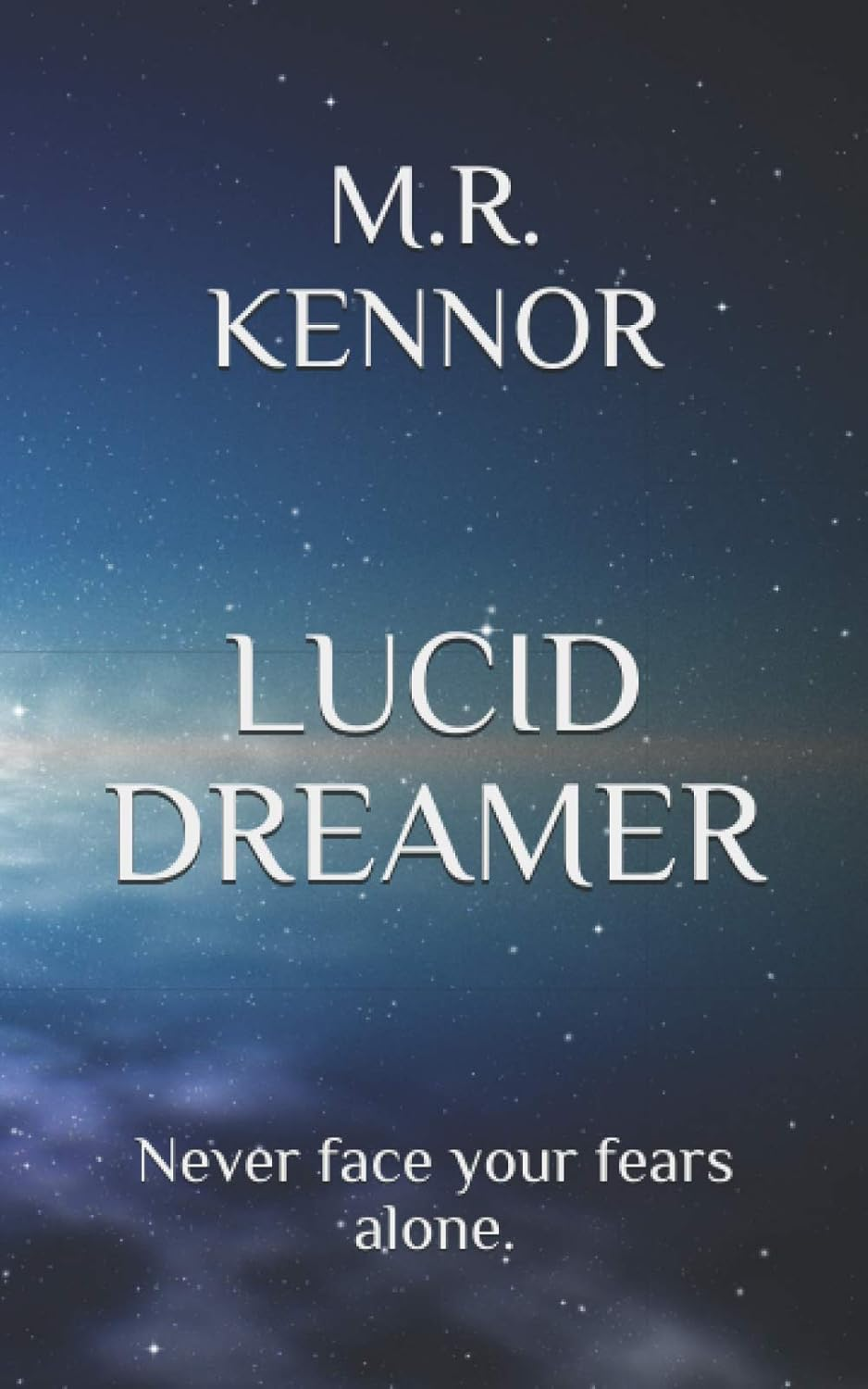 LUCID DREAMER: Never Face Your Fears Alone.