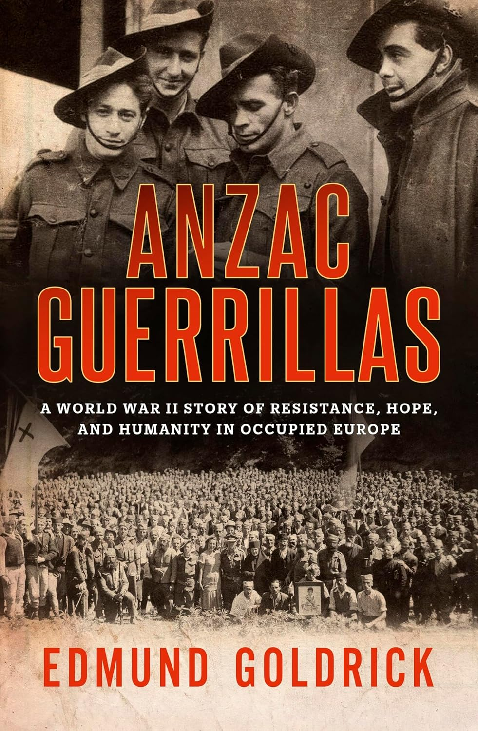 Anzac Guerrillas: a World War II Story of Resistance, Hope and Humanity in Occupied Europe