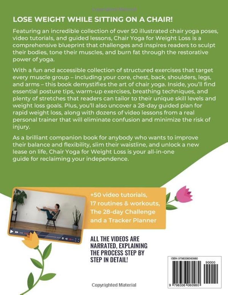 Chair Yoga for Weight Loss: a Collection of 50+ Low-Impact Exercises for Seniors and Beginners to Lose Weight While Sitting on a Chair. Includes Personal Trainer Video Tutorials and 28-Day Challenge