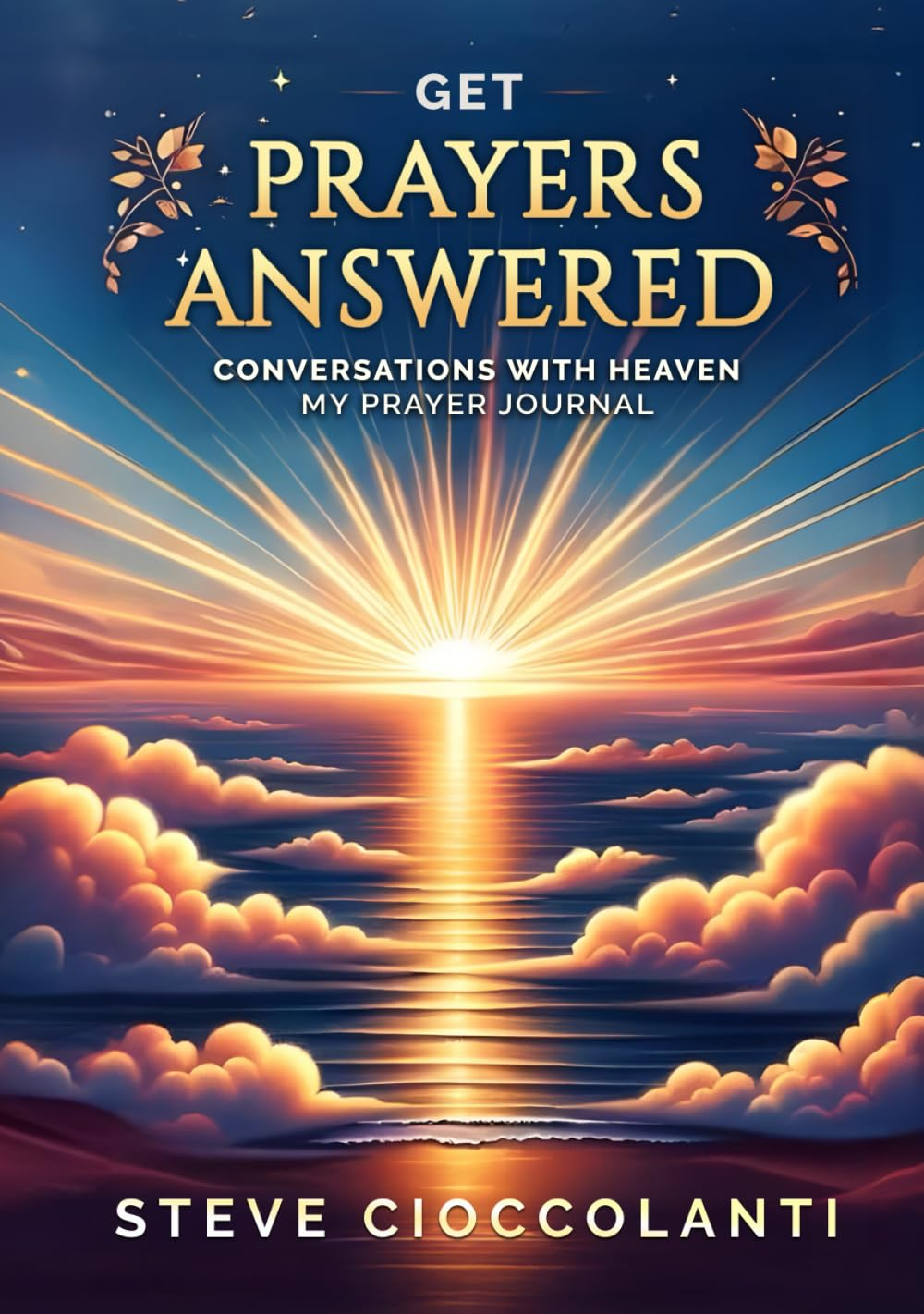 GET PRAYERS ANSWERED: My Prayer Journal of Conversations with Heaven