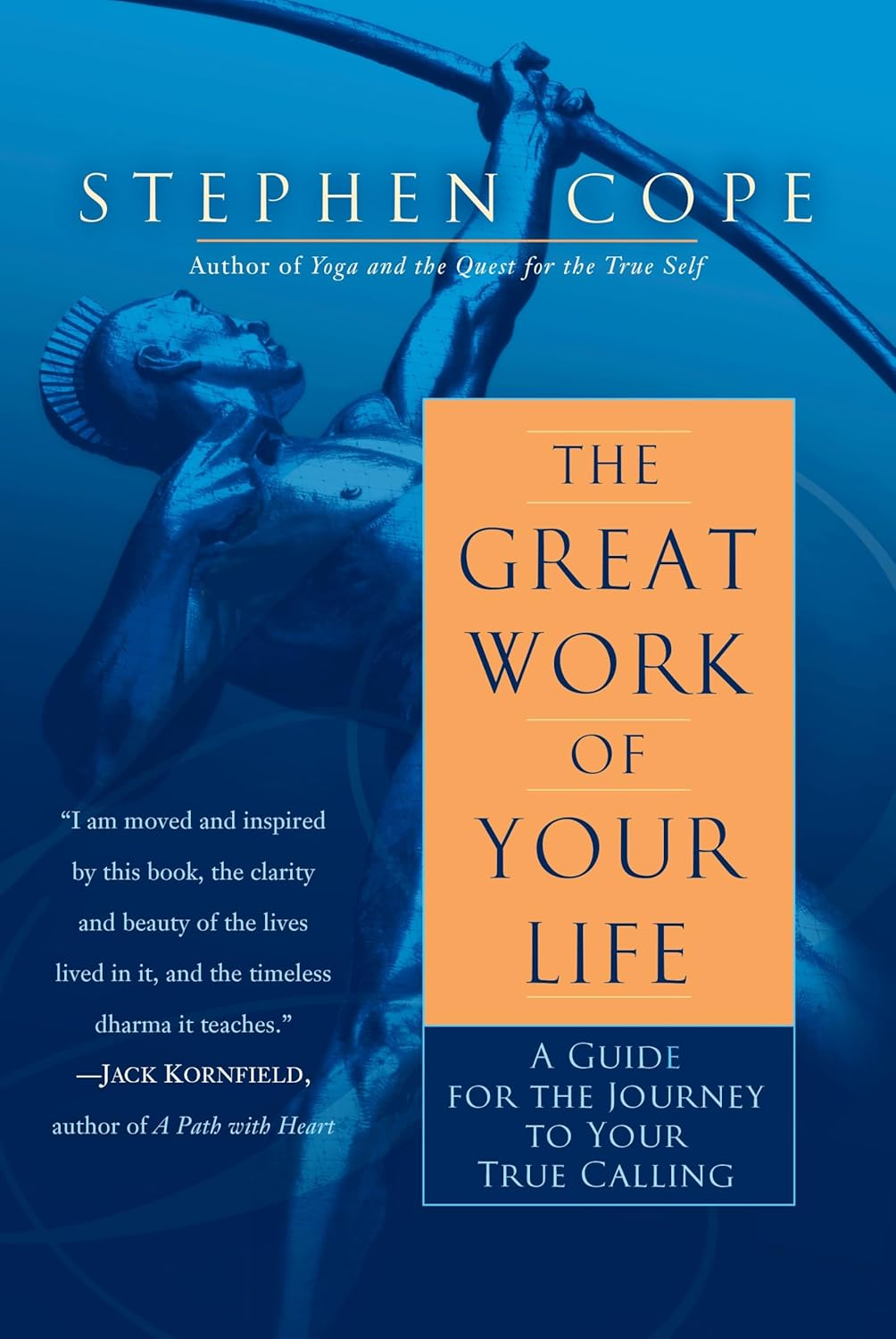 The Great Work of Your Life: a Guide for the Journey to Your True Calling