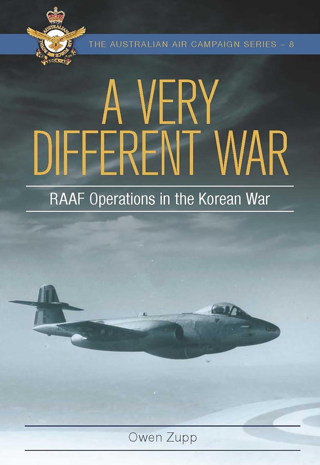 A Very Different War: RAAF Operations in the Korean War (Volume 8)