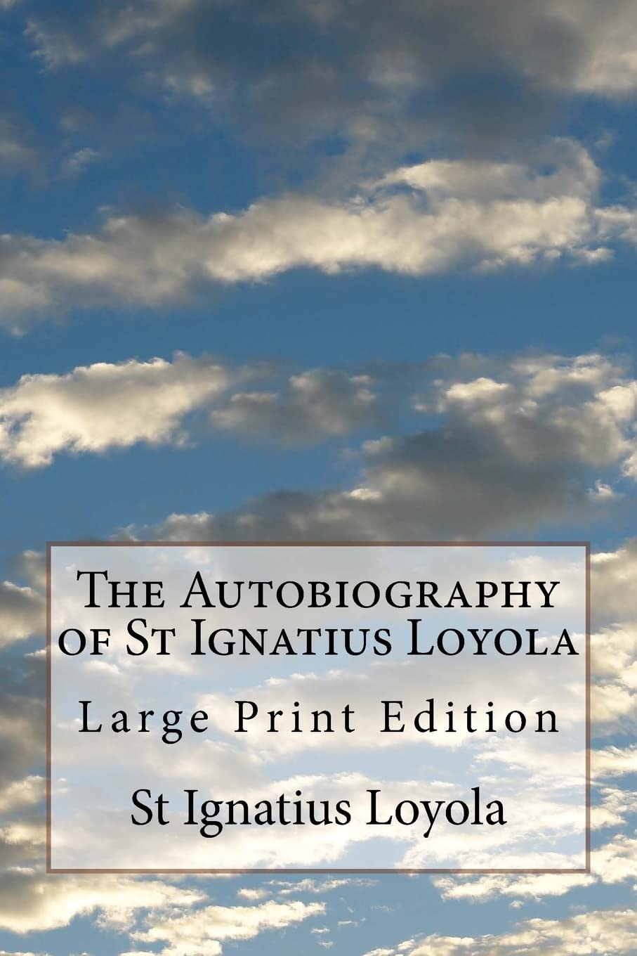 The Autobiography of St Ignatius Loyola: Large Print Edition image number 1
