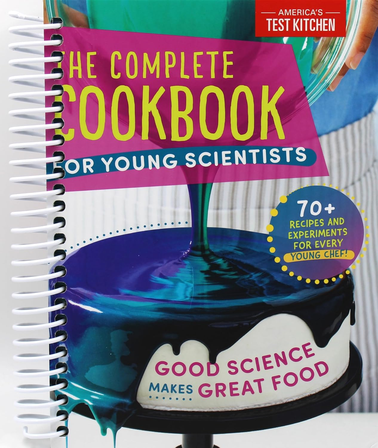 The Complete Cookbook for Young Scientists: Good Science Makes Great Food: 70+ Recipes, Experiments, & Activities
