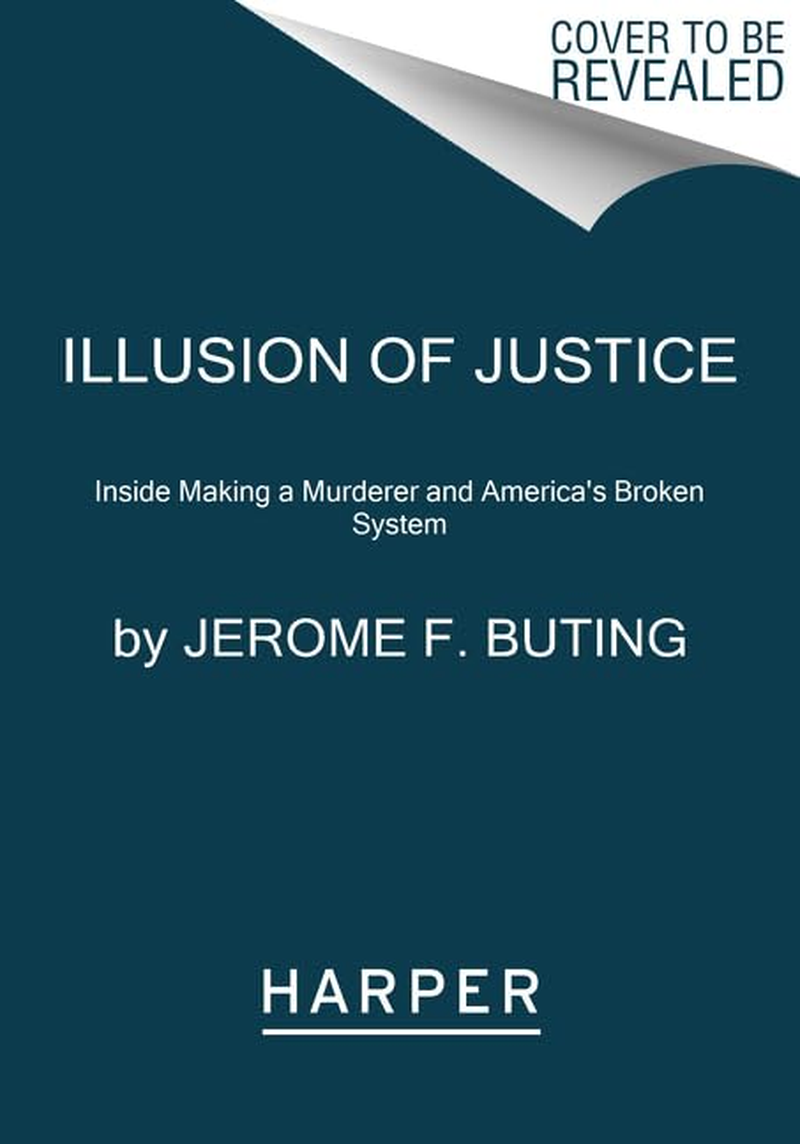 Illusion of Justice: inside Making a Murderer and America'S Broken System image number 1