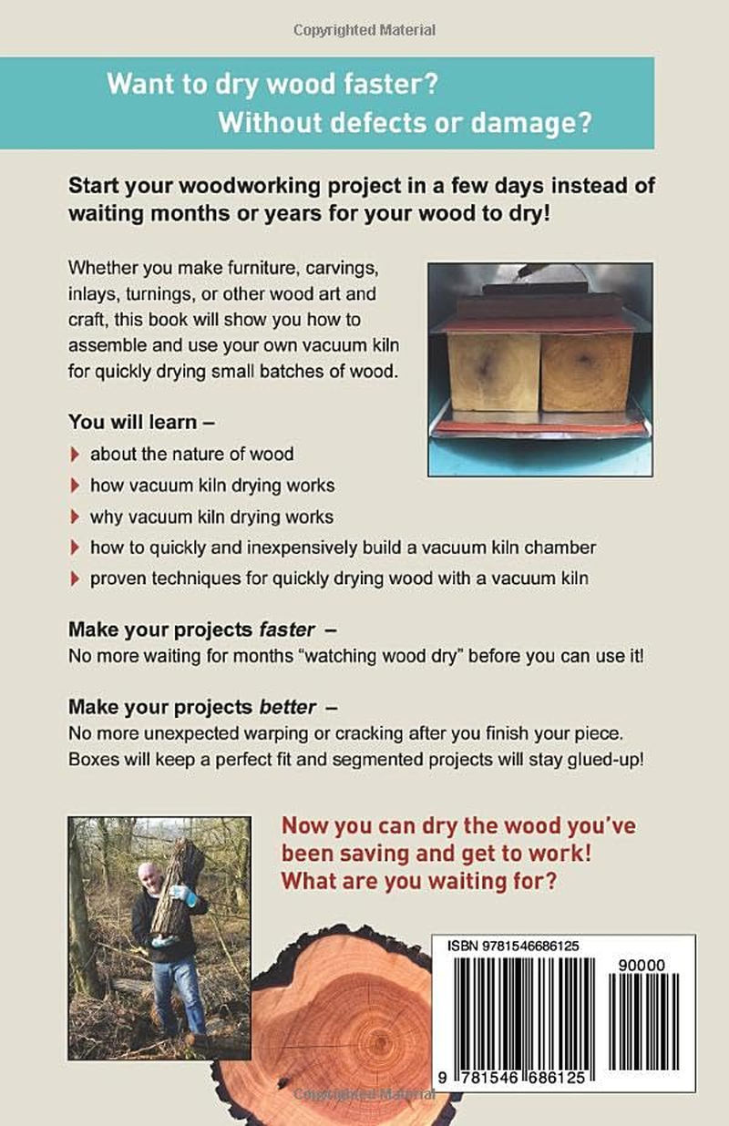 Vacuum Kiln Drying for Woodworkers: How to Build and Use a Vacuum Kiln for Drying Wood