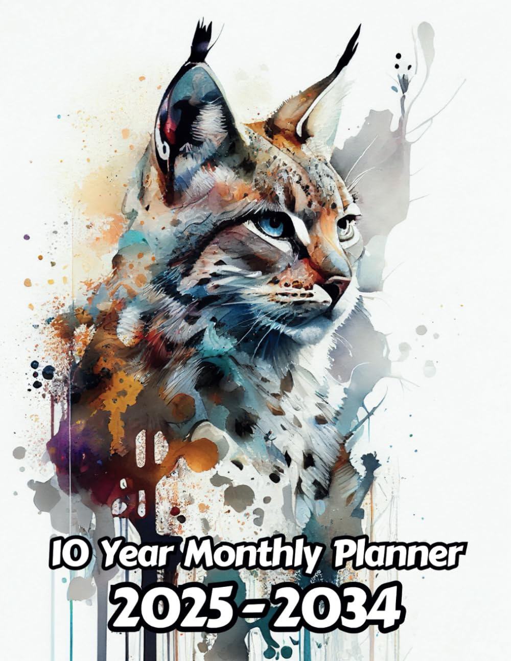 Watercolor Bobcat 10 Year Monthly Planner 2024-2033: Large 120 Month Calendar | Gift for People Who Love Cats, Wildlife Animal Lovers | for Back to ... Work | 8.5 X 11 Inches | 241 Pages | V1