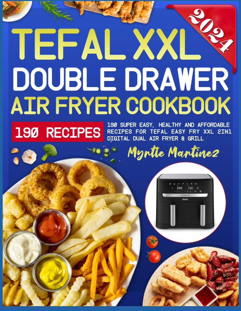 Tefal Air Fryer XXL Double Drawer Cookbook: 190 Super Easy, Healthy and Affordable Recipes for Tefal Easy Fry XXL 2In1 Digital Dual Air Fryer & Grill