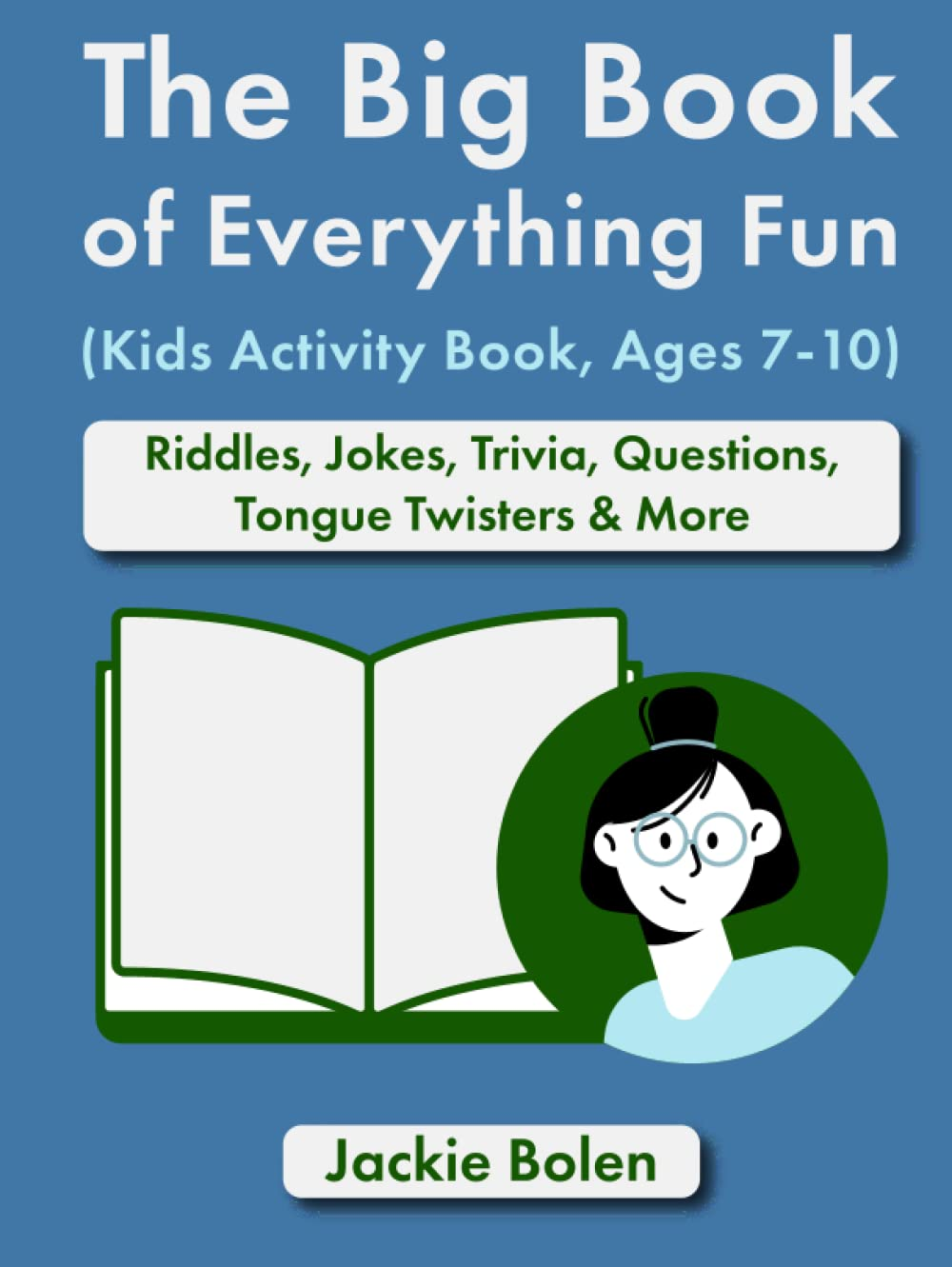 The Big Book of Everything Fun (Kids Activity Book, Ages 7-10): Riddles, Jokes, Trivia, Questions, Tongue Twisters & More image number 1