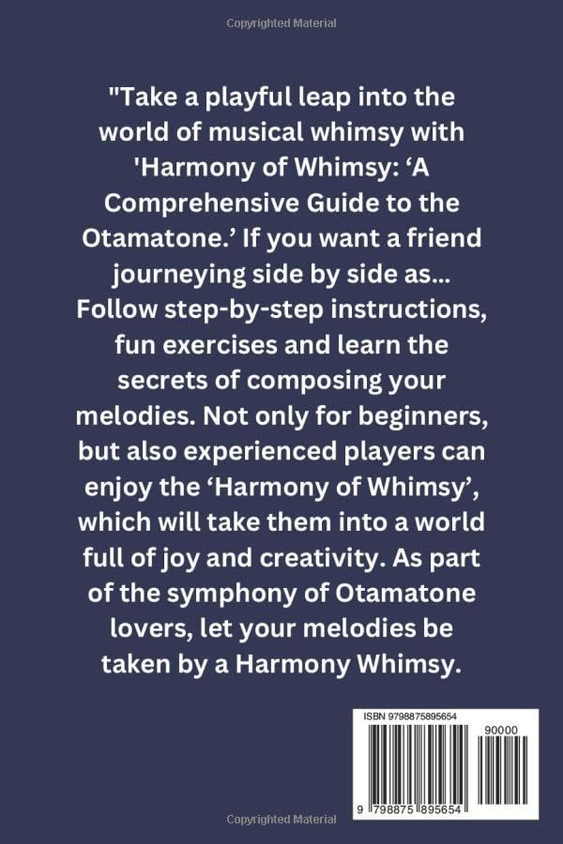 HOW to PLAY OTAMATONE: CREATE ADDICTIVE, PLAYFUL MELODIES a STEP-BY-STEP GUIDE to MASTERING IT; Musical Whimsy Guide,Creative Otamatone Playing,Otamatone for Beginners,Otamatone Exercises,Notation