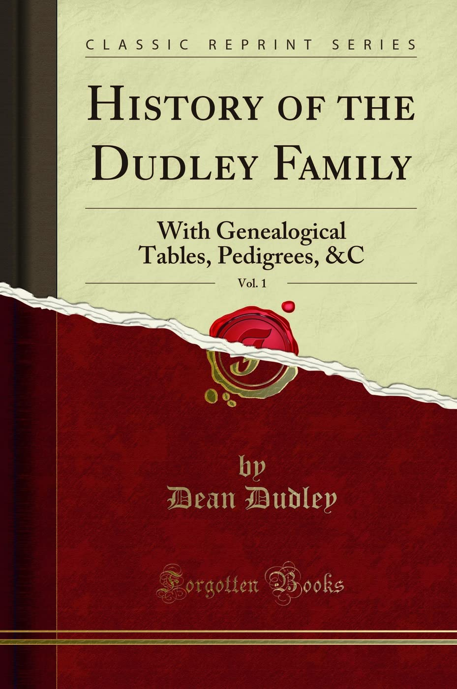 History of the Dudley Family, Vol. 1 (Classic Reprint): with Genealogical Tables, Pedigrees, &C: with Genealogical Tables, Pedigrees, &C (Classic Reprint)