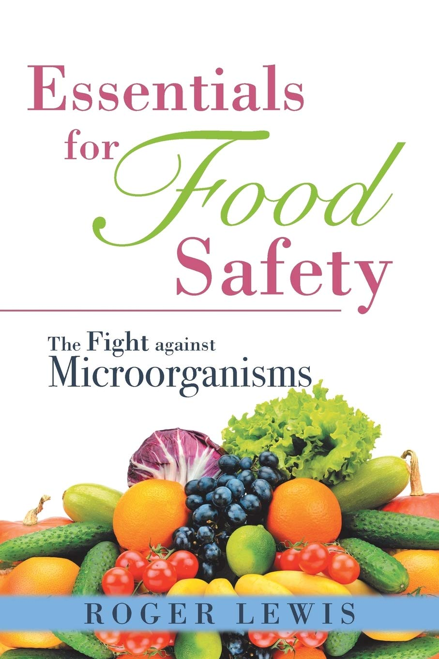 Essentials for Food Safety: the Fight against Microorganisms