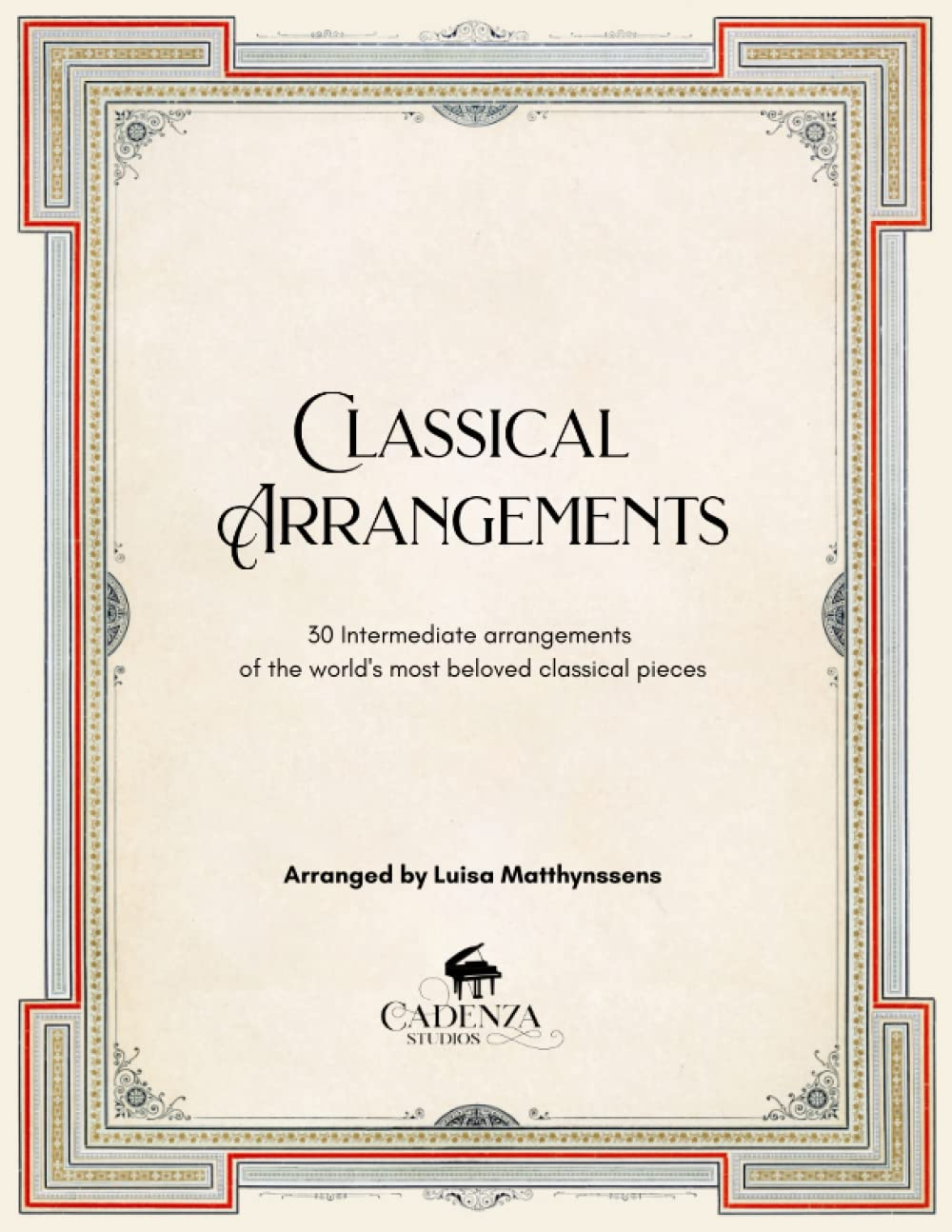 Classical Arrangements: 30 Intermediate Arrangements of the World'S Most Beloved Classical Pieces image number 1
