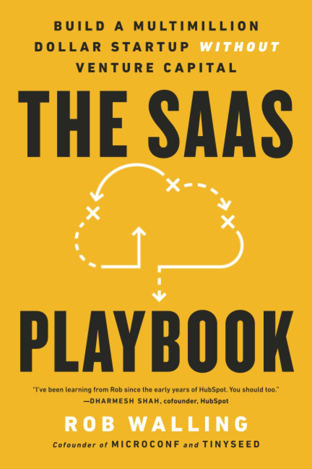 The Saas Playbook: Build a Multimillion-Dollar Startup without Venture Capital