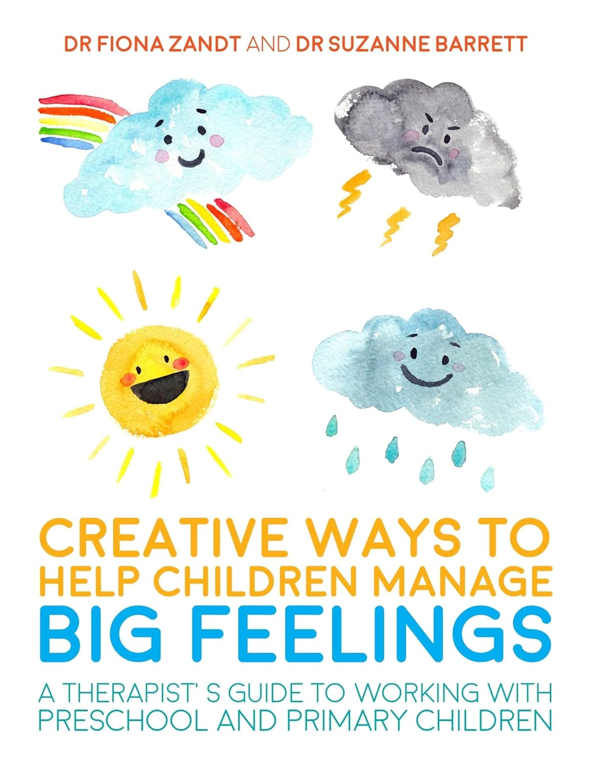 Creative Ways to Help Children Manage BIG Feelings: a Therapist'S Guide to Working with Preschool and Primary Children