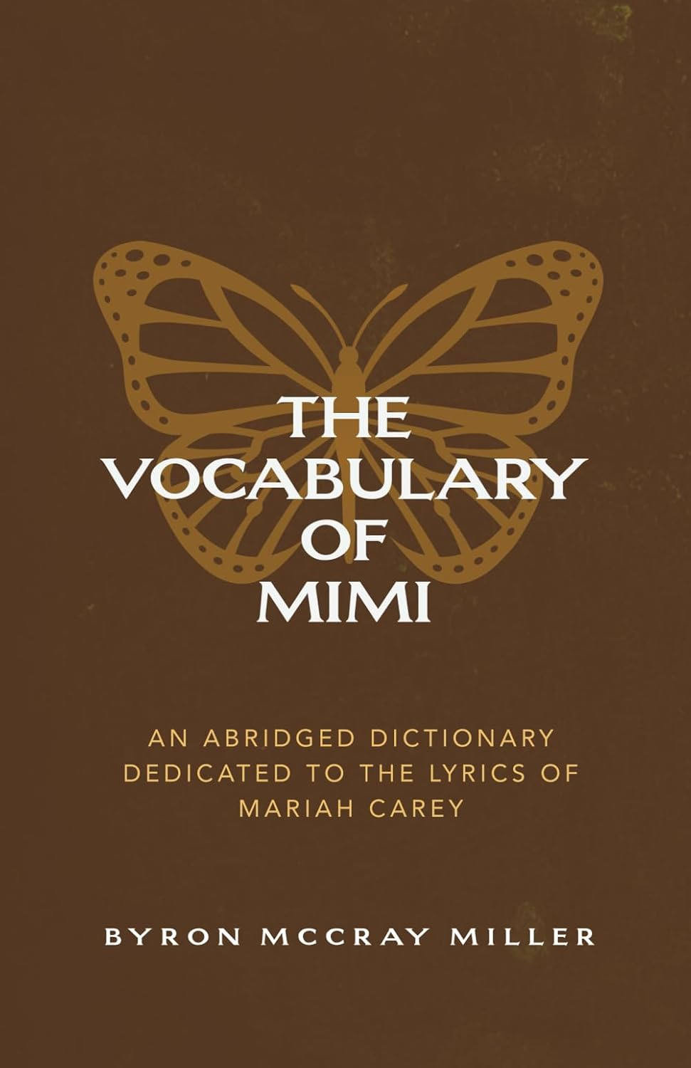 The Vocabulary of Mimi: an Abridged Dictionary Dedicated to the Lyrics of Mariah Carey