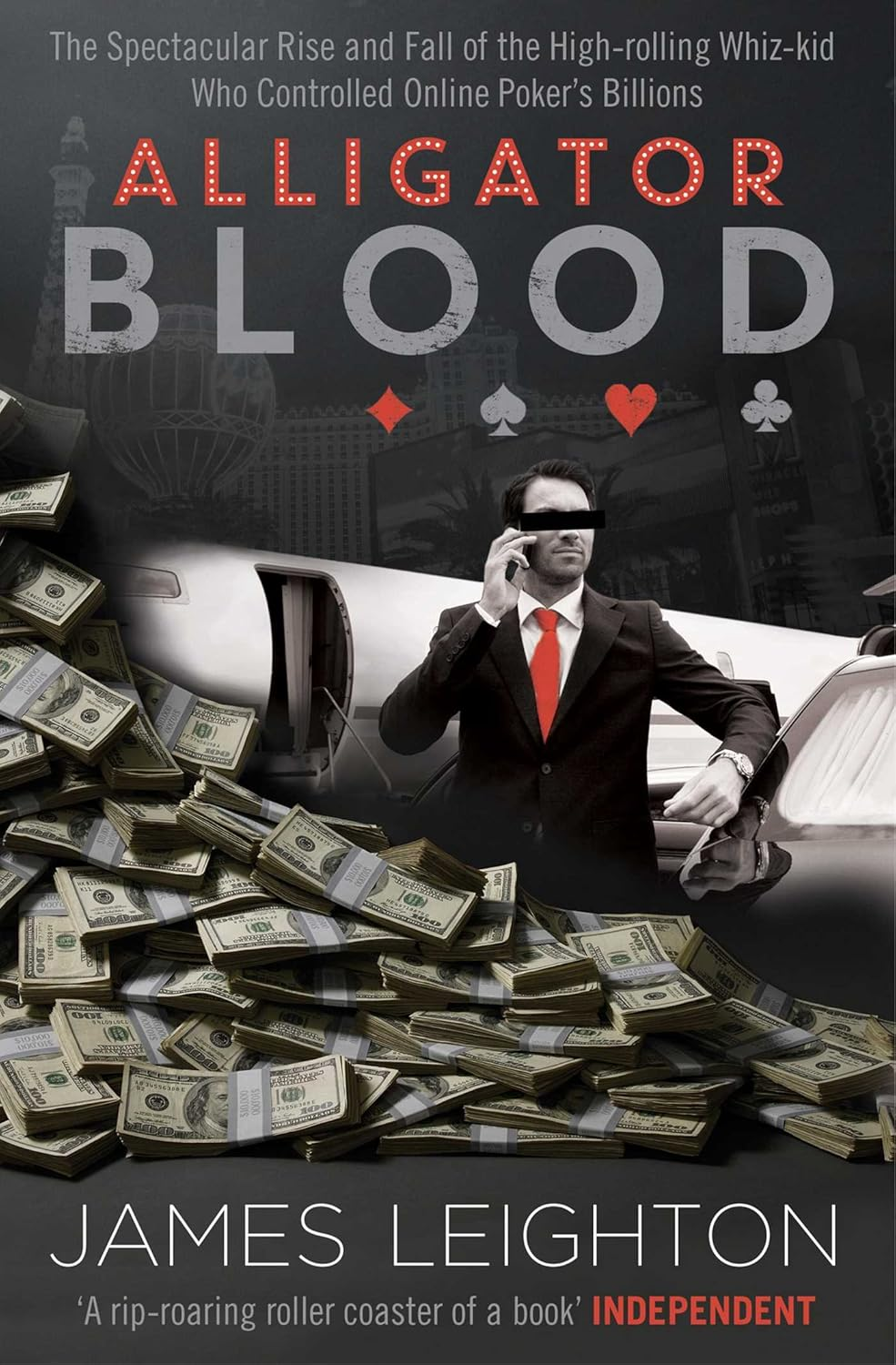 Alligator Blood: the Spectacular Rise and Fall of the High-Rolling Whiz-Kid Who Controlled Online Poker'S Billions