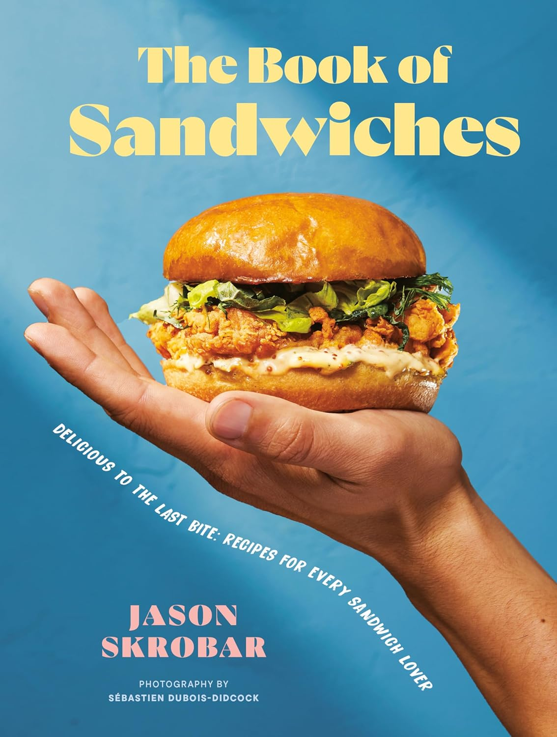 The Book of Sandwiches: Delicious to the Last Bite: Recipes for Every Sandwich Lover image number 3
