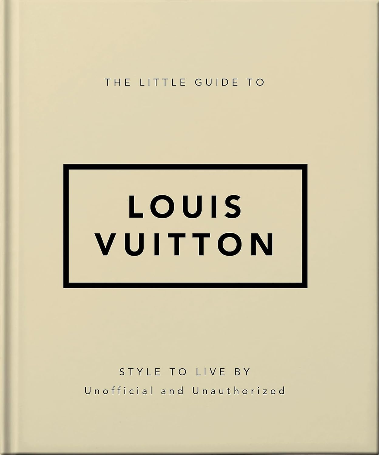 The Little Guide to Louis Vuitton: Style to Live By