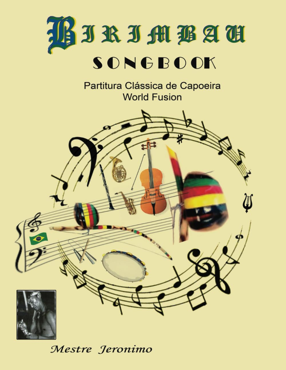 BIRIMBAU SONGBOOK: Partitura Cl&aacute;ssica De Capoeira World Fusion