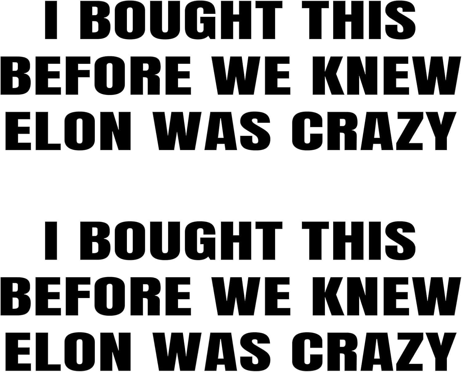 2Pack anti Elon Car Decal Tesla Bumper Sticker I Bought This before We Knew Elon Was Crazy! Elon Sucks Tesla Model X Y 3 S Vinyl (Round Elon Went Carzy)