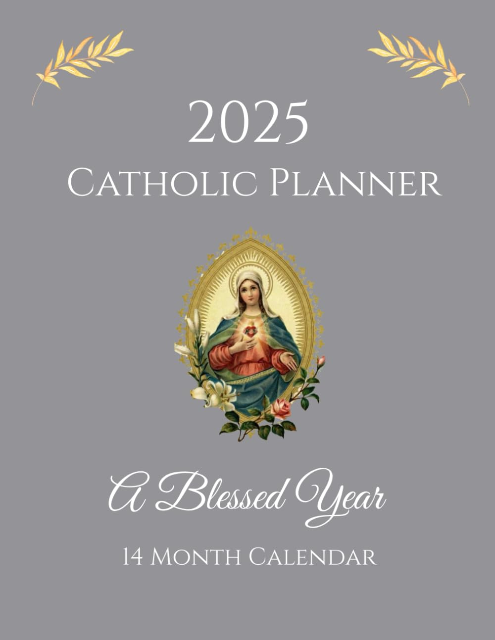 2025 Catholic Planner | a Year with Purpose: 14 Month Calendar Nov. 2024 through Dec. 2025 | Weekly Planning Pages, Holy Days, Dot Grid Pages